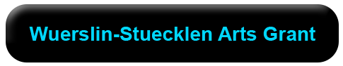 Wuerslin-Stuecklen Arts Grant